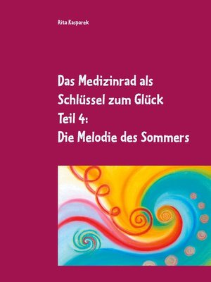 cover image of Das Medizinrad als Schlüssel zum Glück Teil 4